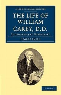 The Life of William Carey, D.D: Shoemaker and Missionary - George Smith - cover