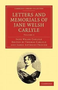 Letters and Memorials of Jane Welsh Carlyle - Jane Welsh Carlyle - cover