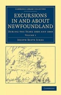 Excursions in and about Newfoundland, during the Years 1839 and 1840 - Joseph Beete Jukes - cover