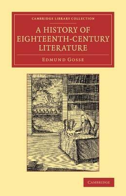 A History of Eighteenth-Century Literature (1660-1780) - Edmund Gosse - cover