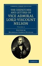 The Dispatches and Letters of Vice Admiral Lord Viscount Nelson