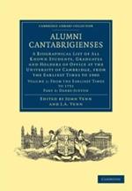 Alumni Cantabrigienses: A Biographical List of All Known Students, Graduates and Holders of Office at the University of Cambridge, from the Earliest Times to 1900