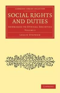 Social Rights and Duties: Addresses to Ethical Societies - Leslie Stephen - cover