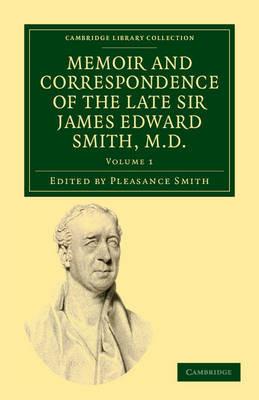 Memoir and Correspondence of the Late Sir James Edward Smith, M.D. - James Edward Smith - cover