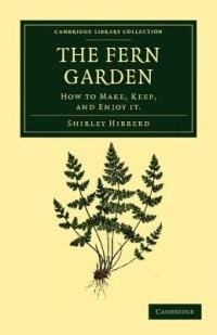 The Fern Garden: How to Make, Keep, and Enjoy It - Shirley Hibberd - cover