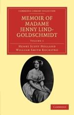 Memoir of Madame Jenny Lind-Goldschmidt: Her Early Art-Life and Dramatic Career, 1820-1851