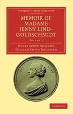 Memoir of Madame Jenny Lind-Goldschmidt: Her Early Art-Life and Dramatic Career, 1820-1851