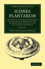 Icones Plantarum: Or, Figures, with Brief Descriptive Characters and Remarks of New or Rare Plants, Selected from the Author's Herbarium