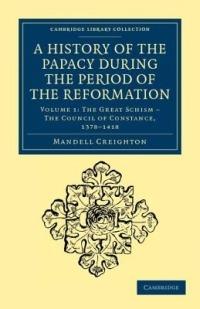 A History of the Papacy during the Period of the Reformation - Mandell Creighton - cover