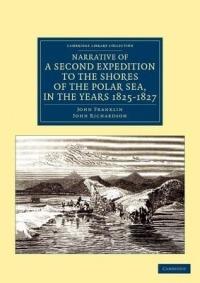 Narrative of a Second Expedition to the Shores of the Polar Sea, in the Years 1825, 1826, and 1827 - John Franklin,John Richardson - cover