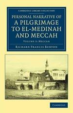 Personal Narrative of a Pilgrimage to El-Medinah and Meccah