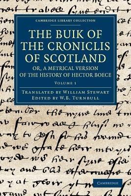 The Buik of the Croniclis of Scotland; or, A Metrical Version of the History of Hector Boece - Hector Boece - cover