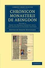 Chronicon monasterii de Abingdon: Volume 2, From the Norman Conquest until the Accession of Richard the First