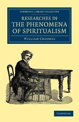 Researches in the Phenomena of Spiritualism - William Crookes - cover