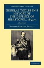 General Todleben's History of the Defence of Sebastopol, 1854-5: A Review