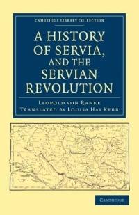 A History of Servia, and the Servian Revolution - Leopold von Ranke - cover