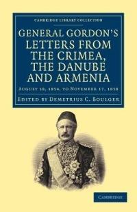 Letters from the Crimea, the Danube and Armenia: August 18, 1854, to November 17, 1858 - Charles George Gordon - cover