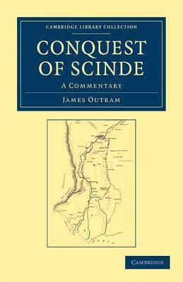 Conquest of Scinde: A Commentary - James Outram - cover