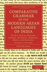 Comparative Grammar of the Modern Aryan Languages of India: To Wit, Hindi, Panjabi, Sindhi, Gujarati, Marathi, Oriya, and Bangali