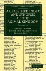 A Classified Index and Synopsis of the Animal Kingdom: Arranged in Conformity with its Organization