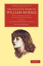 The Collected Works of William Morris: With Introductions by his Daughter May Morris