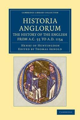 Historia Anglorum. The History of the English from AC 55 to AD 1154: In Eight Books - Henry of Huntingdon - cover