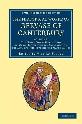 The Historical Works of Gervase of Canterbury - Gervase of Canterbury - cover