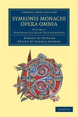 Symeonis monachi opera omnia - Symeon of Durham - cover
