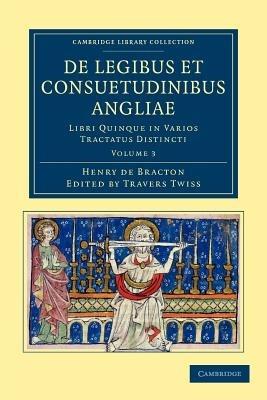 De Legibus et Consuetudinibus Angliae: Libri Quinque in Varios Tractatus Distincti - Henry de Bracton - cover