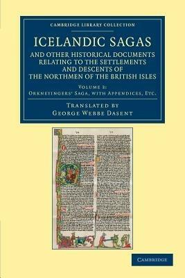 Icelandic Sagas and Other Historical Documents Relating to the Settlements and Descents of the Northmen of the British Isles - cover