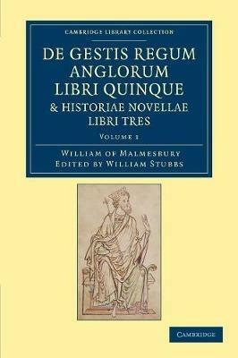 De gestis regum anglorum libri quinque: Historiae novellae libri tres - William of Malmesbury - cover