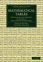 Mathematical Tables: Containing the Common, Hyperbolic, and Logistic Logarithms