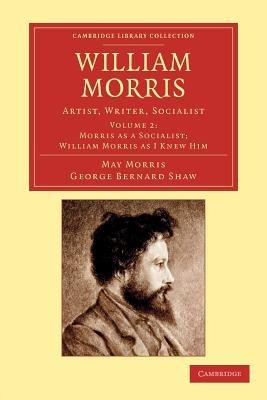 William Morris: Artist, Writer, Socialist - May Morris,George Bernard Shaw - cover