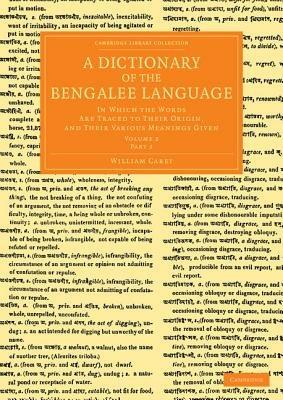 A Dictionary of the Bengalee Language: In Which the Words Are Traced to their Origin, and their Various Meanings Given - William Carey - cover