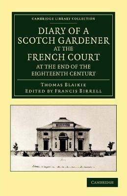 Diary of a Scotch Gardener at the French Court at the End of the Eighteenth Century - Thomas Blaikie - cover