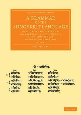 A Grammar of the Sungskrit Language: To Which Are Added Examples for the Exercise of the Student, and a Complete List of the Dhatoos or Roots - William Carey - cover