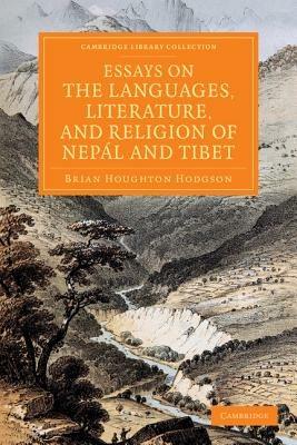 Essays on the Languages, Literature, and Religion of Nepal and Tibet: Together with Further Papers on the Geography, Ethnology, and Commerce of Those Countries - Brian Houghton Hodgson - cover