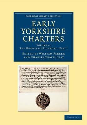 Early Yorkshire Charters: Volume 4, The Honour of Richmond, Part I - cover