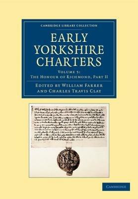 Early Yorkshire Charters: Volume 5, The Honour of Richmond, Part II - cover