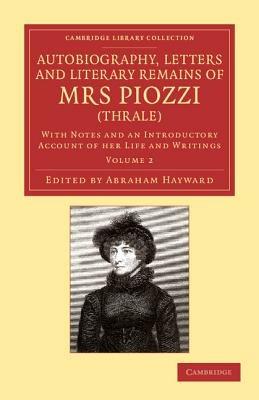 Autobiography, Letters and Literary Remains of Mrs Piozzi (Thrale): With Notes and an Introductory Account of her Life and Writings - Hester Lynch Piozzi - cover