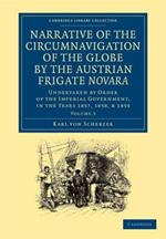 Narrative of the Circumnavigation of the Globe by the Austrian Frigate Novara: Volume 3: Undertaken by Order of the Imperial Government, in the Years 1857, 1858, and 1859