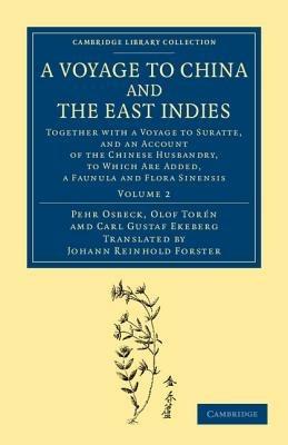 A Voyage to China and the East Indies: Together with a Voyage to Suratte, and an Account of the Chinese Husbandry, to Which Are Added, a Faunula and Flora Sinensis - Pehr Osbeck,Olof Toren,Carl Gustaf Ekeberg - cover