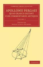 Apollonii Pergaei quae Graece exstant cum commentariis antiquis: Volume 2