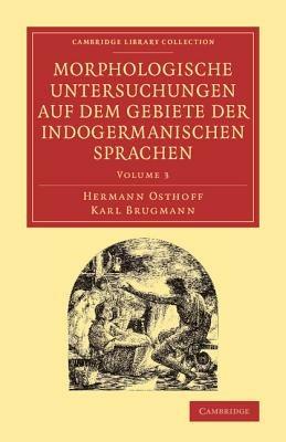 Morphologische Untersuchungen auf dem Gebiete der indogermanischen Sprachen - Hermann Osthoff,Karl Brugmann - cover