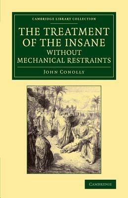 The Treatment of the Insane without Mechanical Restraints - John Conolly - cover
