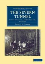 The Severn Tunnel: Its Construction and Difficulties, 1872-1887