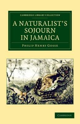 A Naturalist's Sojourn in Jamaica - Philip Henry Gosse - cover