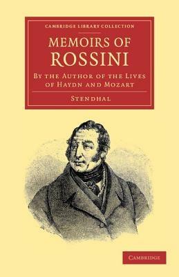 Memoirs of Rossini: By the Author of the Lives of Haydn and Mozart - Stendhal - cover