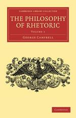 The Philosophy of Rhetoric: Volume 1