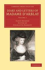 Diary and Letters of Madame d'Arblay: Volume 1: Edited by her Niece